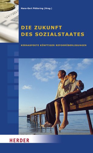Die Zukunft des Sozialstaates: Kernaspekte künftiger Reformüberlegungen