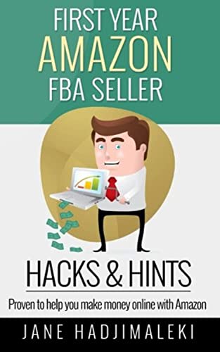 First Year Amazon FBA Seller HACKS & HINTS: Proven to