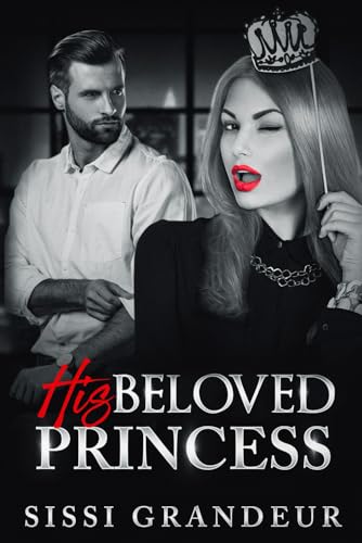 His Beloved Princess (Billionaire, Office Romance) (Punished Series)