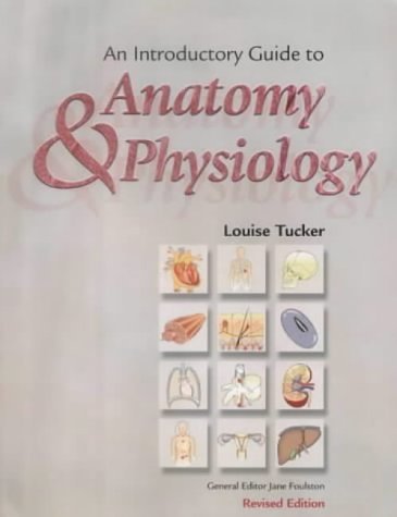 An Introductory Guide to Anatomy and Physiology: Amazon.co.uk: Tucker ...
