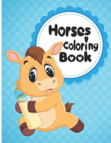 Horses Coloring Book: Horses Coloring Fun for Kids, Ages 2-4, 4-8