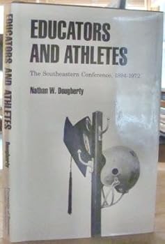 Hardcover Educators and athletes : the Southeastern Conference, 1894-1972 Book