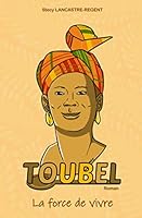 Toubel: La Force de Vivre (French Edition) 2957549603 Book Cover