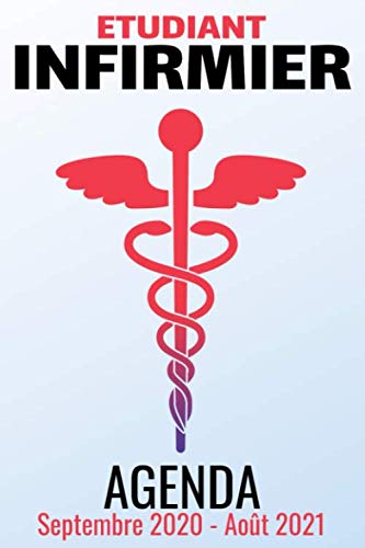 Etudiant infirmier - AGENDA septembre 2020 - Août 2021: aperçu hebdomadaire et mensuel, semainier sur 2 pages, journal, planificateur & organiseur - agenda scolaire motif caducée rouge