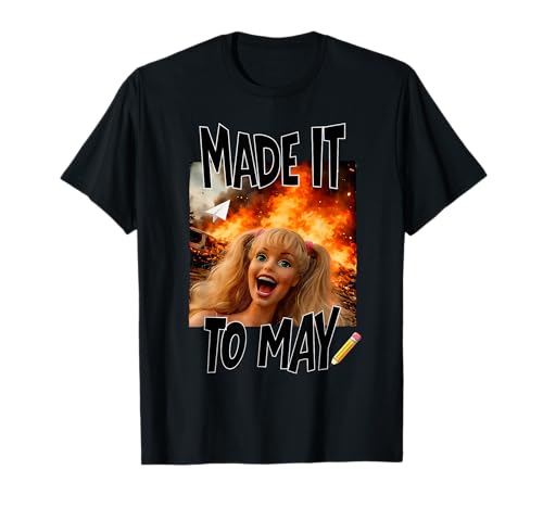 Made it to May Teacher Funny Doll Meme Last Day of School T-Shirt