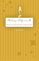 Making A Difference III: Still More Tips, Ideas and Stories to Change Your World 098517711X Book Cover