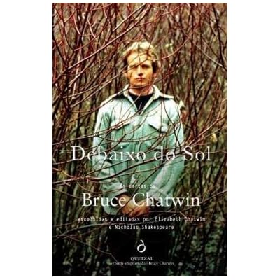 Debaixo do Sol As Cartas de Bruce Chatwin