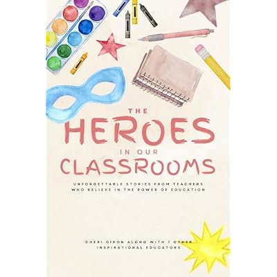 The Heroes in Our Classrooms
