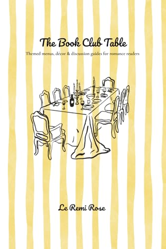 The Book Club Table: Themed Menus, Décor & Discussion Guides for Romance Readers