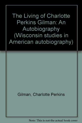 The Living of Charlotte Perkins Gilman: An Auto... 0299127400 Book Cover