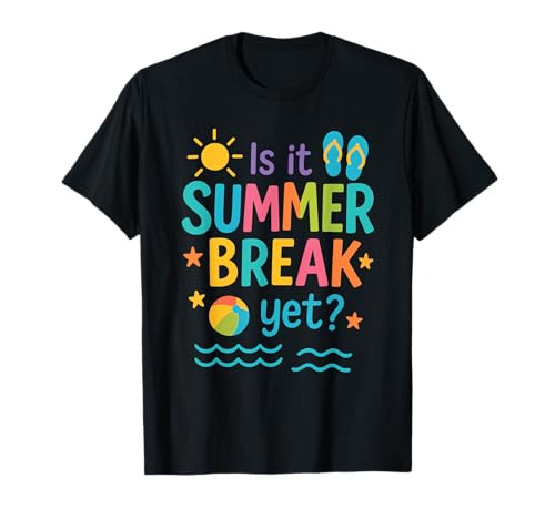 Funny Is It Summer Break Yet? Colorful Beach Vacation Summer Camiseta