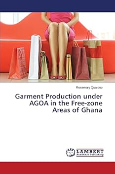Paperback Garment Production under AGOA in the Free-zone Areas of Ghana Book