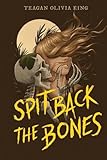 Spit Back the Bones
