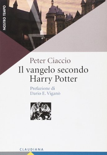 Il vangelo secondo Harry Potter. Come affrontare la vita con la Bibbia in una mano e la bacchetta magica nell'altra Il vangelo secondo Harry Potter. Come affrontare la vita con la Bibbia in una mano e la bacchetta magica nell'altra