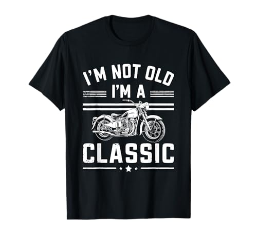 I'm Not Old I'm Classic Funny Motorcycle Graphic - Motocicleta para hombre Camiseta