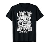 I Checked My Receipt I Didn't Buy Any of Your Bullshit T-Shirt