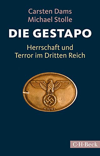 Die Gestapo: Herrschaft und Terror im Dritten Reich Die Gestapo: Herrschaft und Terror im Dritten Reich