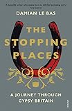 The Stopping Places: A Journey Through Gypsy Britain