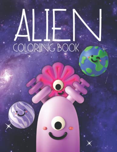 Alien Coloring Book: A Brilliant Collection Of Crazy Aliens In Space For Kids To Color