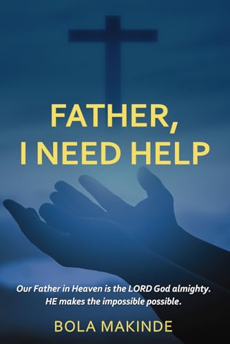 FATHER, I NEED HELP