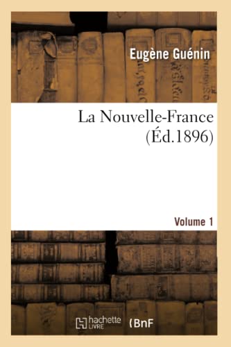 La Nouvelle-France.Tome 1 (Histoire) (French Edition)