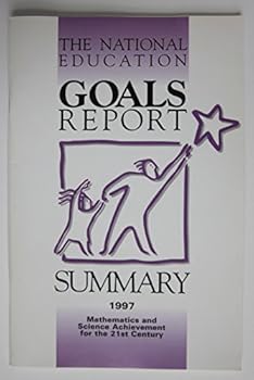 Paperback National Education Goals Report: Summary, 1997 Mathematics and Science Achievement for the 21st Century Book