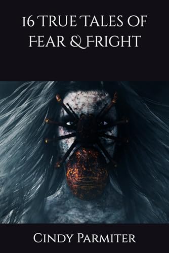 16 True Tales of Fear & Fright