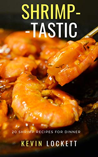 Télécharger Shrimp-Tastic: 20 SHRIMP RECIPES FOR DINNER (English Edition) PDF Ebook En Ligne