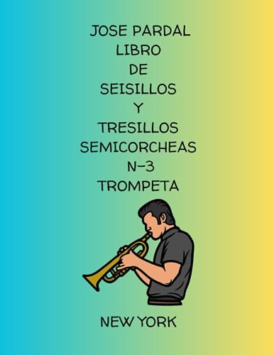 LIBRO DE SEISILLOS Y TRESILLOS SEMICORCHEAS N-3 TROMPETA: NEW YORK (Spanish Edition)