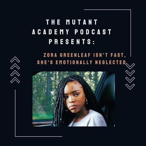 Zora Greenleaf Isn't Fast, She's Emotionally Neglected