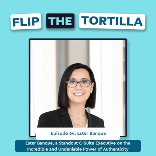 Episode 64: Ester Banque, a Standout C-Suite Executive on the Incredible and Undeniable Power of Authenticity