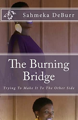 The Burning Bridge: Trying To Make It To The Other Side