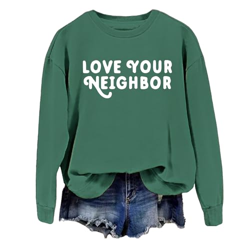 Love Your Neighbor Sweatshirt Love Your Neighbor Shirt Funny Long Sleeves Shirt Unisex