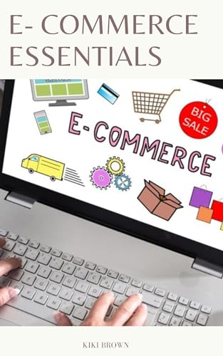 E COMMERCE ESSENTIALS: A Guide Tó Building A Successful Online Business