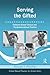 Serving the Gifted: Evidence-Based Clinical and Psychoeducational Practice (School-Based Practice in Action)