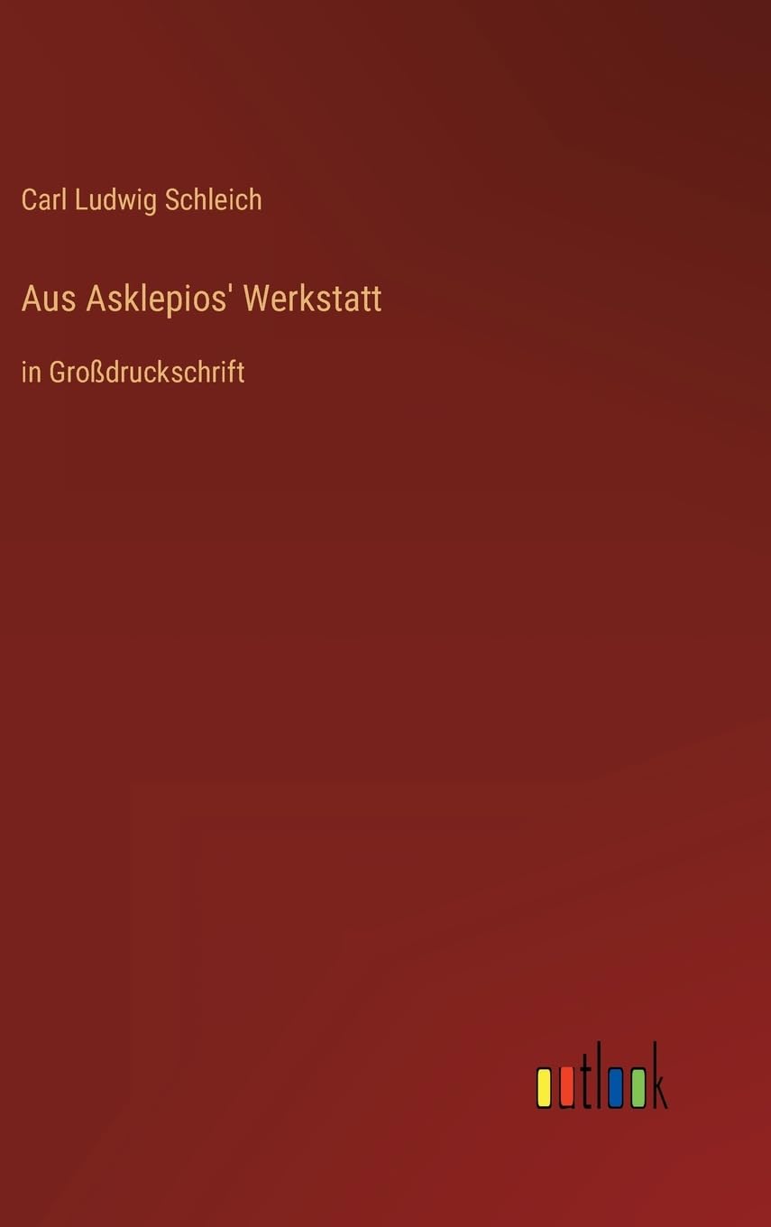 Aus Asklepios' Werkstatt: in Großdruckschrift