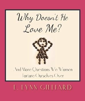 Paperback Why Doesn't He Love Me?: And More Questions We Women Torture Ourselves Over Book
