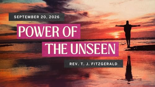 Power of the Unseen | Liberating Faith | Rev. T. J. FitzGerald