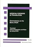 Medieval Exegesis in Translation: Commentaries on the Book of Ruth (Commentary)