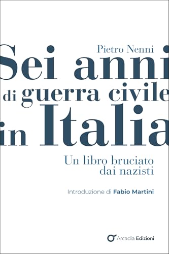 Sei anni di guerra civile in Italia: Un libro bruciato dai nazisti