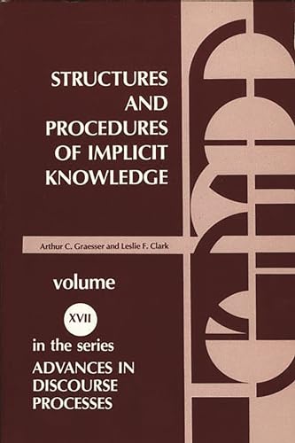 Structures and Procedures of Implicit Knowledge (Advances in Discourse Processes, 17)