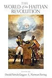 The World of the Haitian Revolution (Blacks in the Diaspora)