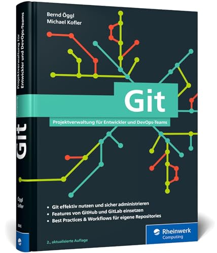 Git: Projektverwaltung für Entwickler und DevOps-Teams. Inkl. Praxistipps und Git-Kommandoreferenz