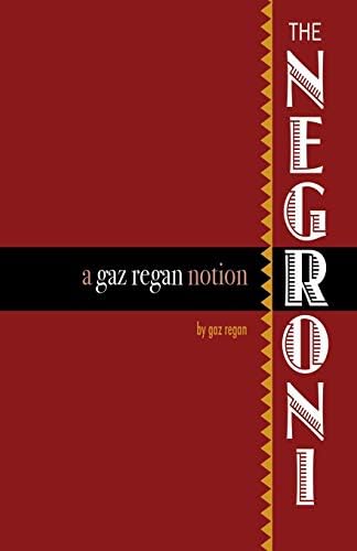 The Negroni: A gaz regan Notion Paperback – March 4, 2013