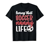 Soccer Nanny Life Soccer Grandma Nanny T-Shirt