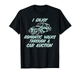 Ich mag romantische Spaziergänge durch Autoauktionen T-Shirt