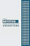 bryston sp4  IT\'S A BRYSTON THING YOU WOULDN\'T UNDERSTAND: Lined Notebook / Journal Gift, 6x9, Soft Cover, 120 Pages, Glossy Finish