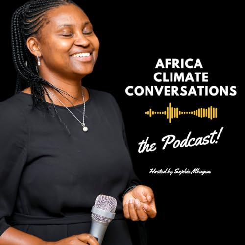 Africa Climate Conversations. Podcast Por Sophie Mbugua arte de portada