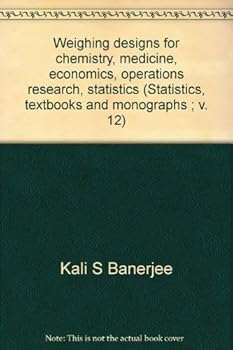 Hardcover Weighing designs for chemistry, medicine, economics, operations research, statistics (Statistics, textbooks and monographs ; v. 12) Book