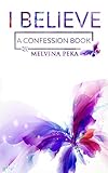pekana entgiftung  I Believe: A Confession Book (English Edition)